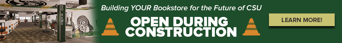 Image features an artist rendering of proposed CSU Bookstore remodel and text that reads Building YOUR bookstore for the future of CSU - Open During Construction with a gold button reads Learn More. Orange cones surround the text.
