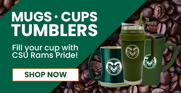 Image of four CSU Rams mugs, glasses, and tumblers in front of an illustration featuring coffee beans and a hand embracing a coffee mug. Text reads Mugs - Cups - Tumblers - Fill your cup with Rams Pride and button that reads 'Shop Now'.