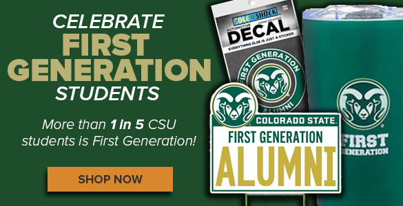 Image features a First Generation Alumni decal, yard sign, and a tumbler that says FIRST GENERATION. Text reads Celebrate First Generation Students - 1 in 5 CSU students is First Generation - Shop Now
